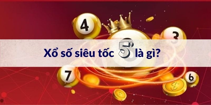 Hướng dẫn chơi xổ số siêu tốc 5 phút đầu đuôi